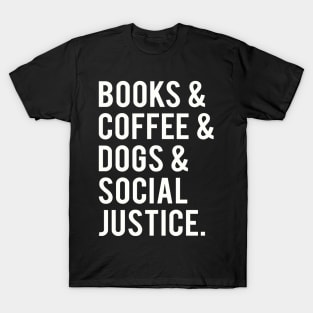 books and coffee and dogs and social justice T-Shirt